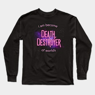 I am become death, destroyer of worlds Long Sleeve T-Shirt